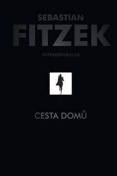 Cesta domů – Psychothriller - FITZEK Sebastian