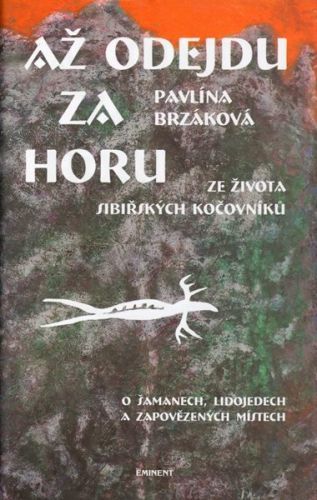 Až odejdu za horu - Ze života sibiřských kočovníků - Brzáková Pavlína, Vázaná