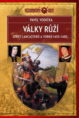 Války růží - Střet Lancasterů a Yorků (1455-1485) - Vodička Pavel, Vázaná