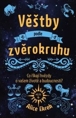 Věštby podle zvěrokruhu - Alice Ekrek, Brožovaná