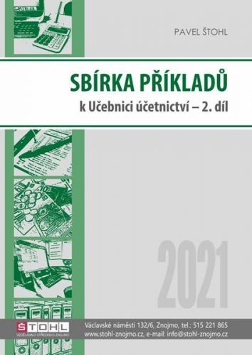 Sbírka příkladů k učebnici účetnictví II. díl 2021 - Štohl Pavel, Brožovaná