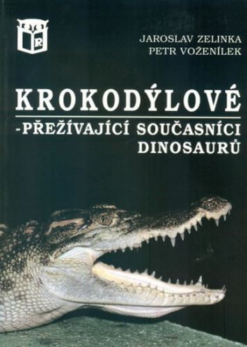 Krokodýlové - přežívající současníci dinosaurů
					 - Zelinka Jaroslav, Voženílek Petr