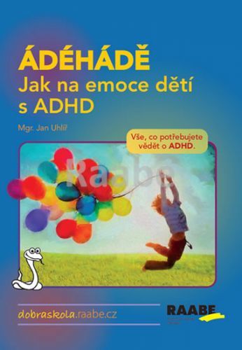 ÁDÉHÁDĚ Jak na emoce dětí s ADHD - Jan Uhlíř