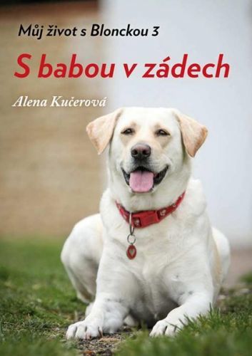 Můj život s Blonckou 3 - S babou v zádech - Kučerová Alena, Brožovaná