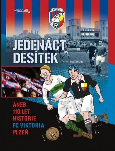 Jedenáct desítek aneb 110 historie FC Viktoria Plzeň - Hochman Pavel