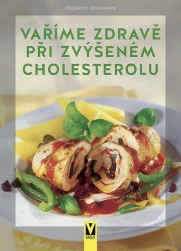 Vaříme zdravě při zvýšeném cholesterolu - Bohlmann Friedrich, Brožovaná