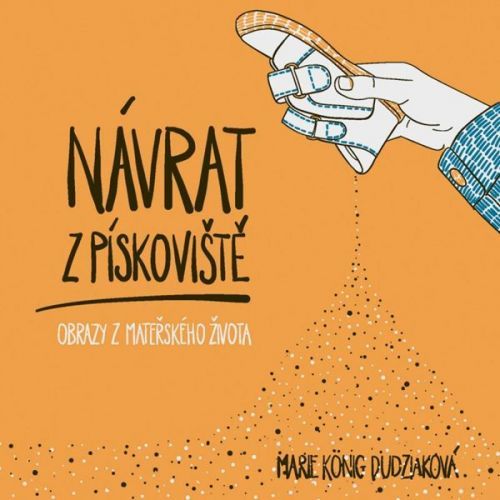 Návrat z pískoviště: Obrazy z mateřského života - König Dudziaková Marie, Brožovaná