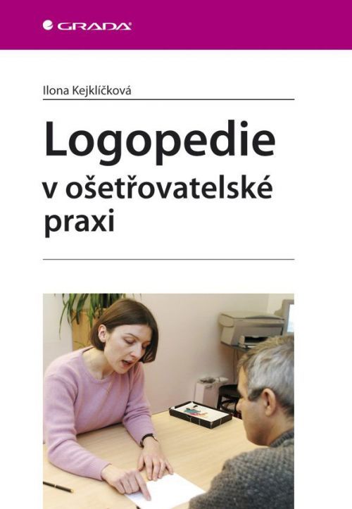 E-kniha: Logopedie v ošetřovatelské praxi od Kejklíčková Ilona