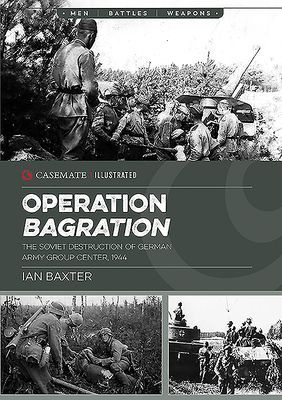 Operation Bagration - The Soviet Destruction of German Army Group Center, 1944 (Baxter Ian)(Paperback / softback)
