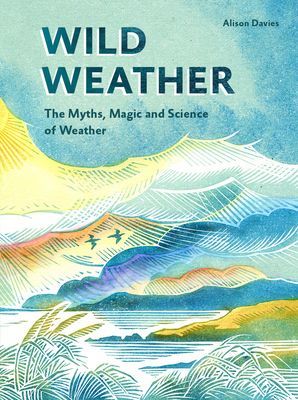 Wild Weather - The Myths, Science and Wonder of Weather (Davies Alison)(Pevná vazba)