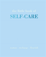 Little Book of Self-Care - Restore | Recharge | Flourish (Gray Joanna)(Pevná vazba)
