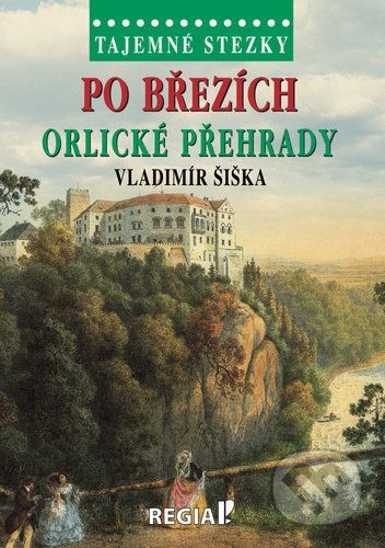 Tajemné stezky - Po březích Orlické přehrady - Šiška Vladimír, Vázaná