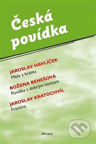 Česká povídka (Máša z krámu, Povídka s dobrým koncem, Frantina) - Havlíček Jaroslav, Benešová Božena, Kratochvíl Jaroslav,