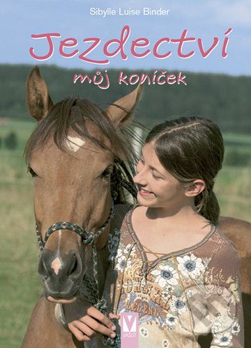 Jezdectví - můj koníček - Binderová Sibylle Luise