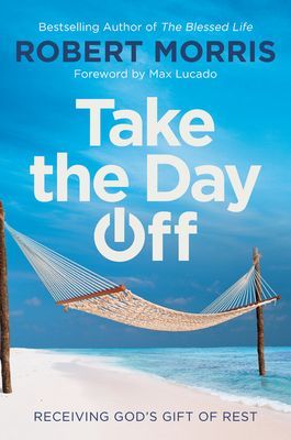 Take the Day Off - Receiving God's Gift of Rest (Morris Robert)(Paperback / softback)