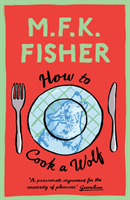 How to Cook a Wolf - M.F.K. Fisher