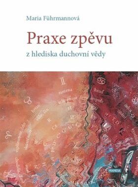 Praxe zpěvu z hlediska duchovní vědy - Führmannová Maria, Brožovaná