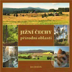 Jižní Čechy přírodní oblasti - Jiráček Jan