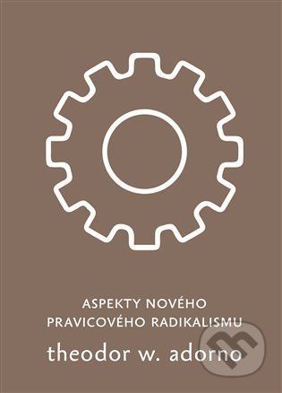 Aspekty nového pravicového radikalismu - Adorno Theodore W., Vázaná