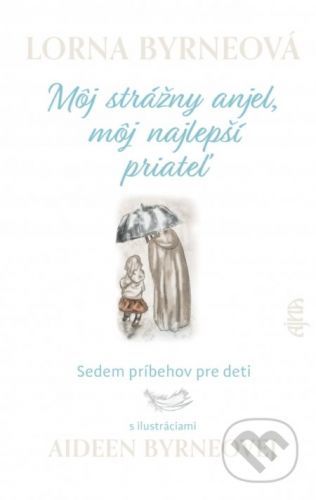 Môj strážny anjel, môj najlepší priateľ - Lorna Byrne