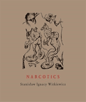 Narcotics - Nicotine, Alcohol, Cocaine, Peyote, Morphine, Ether + Appendices (Witkiewicz Stanislaw Ignacy)(Pevná vazba)