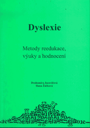 Dyslexie - Metody reedukace specifických poruch učení D+H - Drahomíra Jucovičová, Hana Žáčková