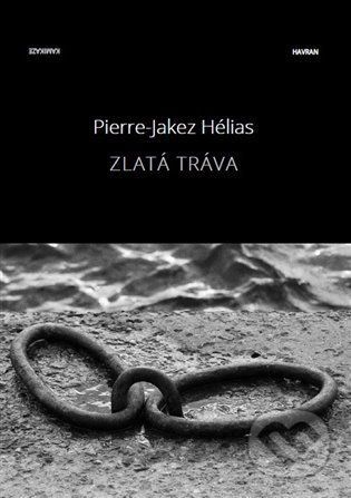 Zlatá tráva - Pierre Jakez Helias