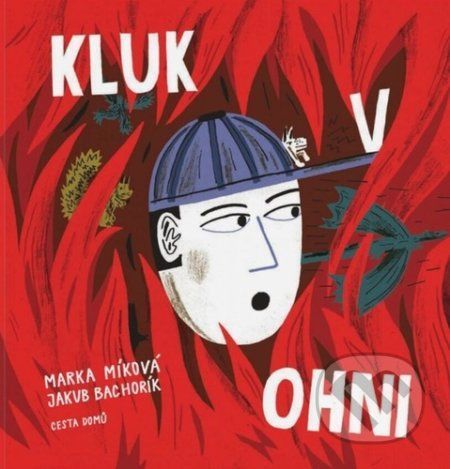 Kluk v ohni - Marka Míková, Jakub Bachorík (Ilustrátor)
