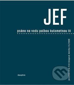 Psáno na vodu pod palbou kulometnou III - Jaroslav Erik Frič