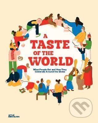 Taste of the World - What People Eat and How They Celebrate Around the Globe (Walrond Beth)(Pevná vazba)