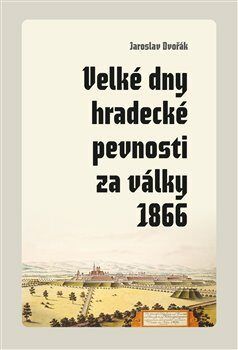 Velké dny hradecké pevnosti za války 1866 - Jaroslav Dvořák, Vázaná
