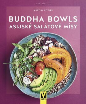 Buddha Bowls - Asijské salátové mísy - Kittlerová Martina, Brožovaná