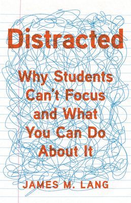 Distracted: Why Students Can't Focus and What You Can Do about It (Lang James M.)(Pevná vazba)