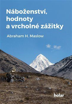 Náboženství, hodnoty a vrcholné zážitky - Maslow Abraham H.