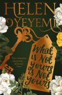 What is Not Yours is Not Yours - Oyeyemi Helen