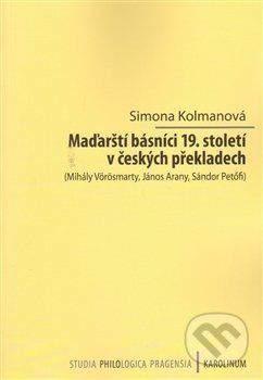 KOLMANOVÁ SIMONA Maďarští básníci 19.století v českých překladech