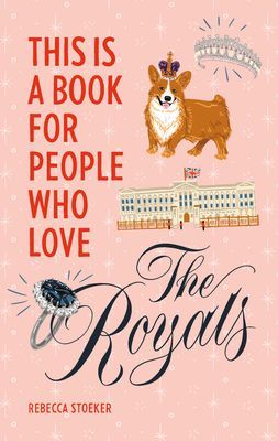This Is a Book for People Who Love the Royals (Stoeker Rebecca)(Pevná vazba)