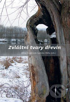 Zvláštní tvary dřevin - Zieglerová Jiřina, Bláha Ladislav
