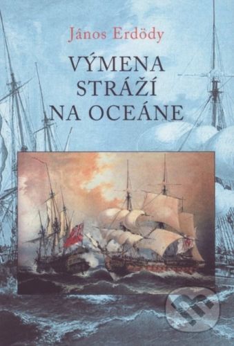 Výmena stráží na oceáne - János Erd÷dy