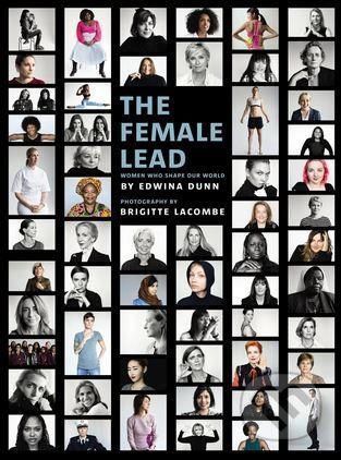Female Lead - Women Who Shape Our World (Dunn Edwina)(Pevná vazba)