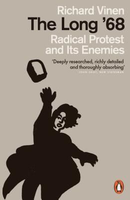 Long '68 - Radical Protest and Its Enemies (Vinen Richard)(Paperback / softback)