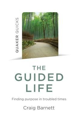 Quaker Quicks - The Guided Life - Finding purpose in troubled times (Barnett Craig)(Paperback / softback)