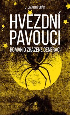 Hvězdní pavouci - Román o zrazené generaci - Dvořák Otomar, Vázaná