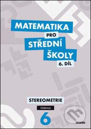 Matematika pro střední školy 6.díl - Učebnice/Stereometrie