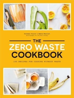 Zero Waste Cookbook - 100 Recipes for Cooking Without Waste (Torrico Giovanna)(Paperback / softback)