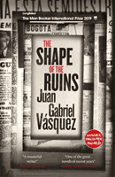 Shape of the Ruins - Shortlisted for the Man Booker International Prize 2019 (Vasquez Juan Gabriel)(Paperback / softback)