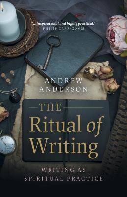 Ritual of Writing, The - Writing as Spiritual Practice (Anderson Andrew)(Paperback / softback)