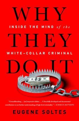 Why They Do It - Inside the Mind of the White-Collar Criminal (Soltes Eugene)(Paperback / softback)