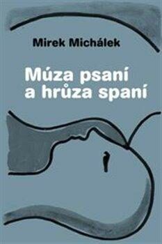 Múza psaní a hrůza spaní - Michálek Miroslav, Brožovaná