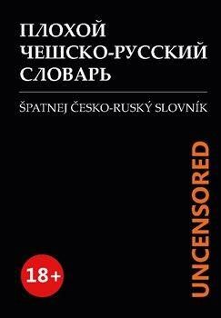 Špatnej Česko-ruský slovník UNCENSORED - Beliavski Maxim, Brožovaná